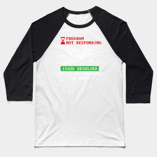 Program Not Responding Hack Baseball T-Shirt by BraaiNinja